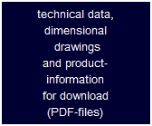 technical data,
dimensional
 drawings
and product-
information
for download
(PDF-files)