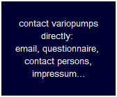 contact variopumps
directly: 
email, questionnaire, 
contact persons,
impressum...