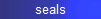 seals